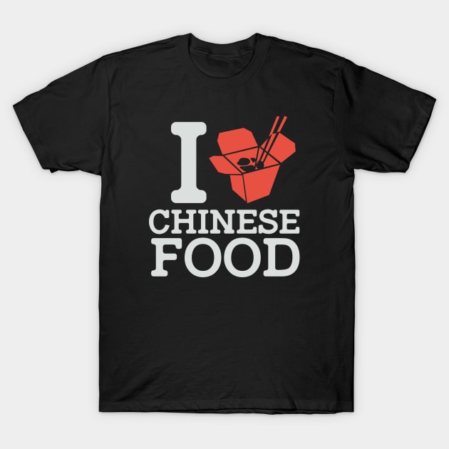 I Love Chinese Food T-Shirt by Issho Ni